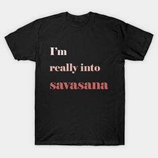 I'm Really into Savasana T-Shirt